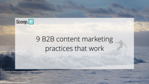 9 B2B Content Marketing Practices that Work